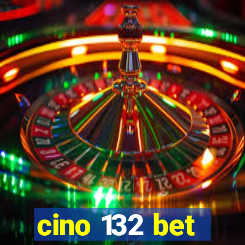 cino 132 bet